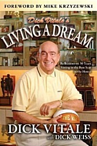 Dick Vitales Living a Dream: Reflections on 30 Years Sitting in the Best Seat in the House (Paperback)