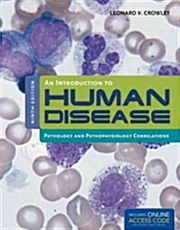 An Introduction to Human Disease: Pathology and Pathophysiology Correlations (Hardcover, 9, Revised)