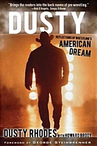 Dusty: Reflections of Wrestlings American Dream (Paperback)