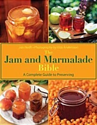 The Jam and Marmalade Bible: A Complete Guide to Preserving (Hardcover)