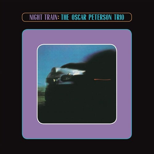 [수입] Oscar Peterson Trio - Night Train [180g LP][디럭스 에디션]