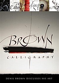 Brown Calligraphy: Denis Brown Discusses His Art (Hardcover)