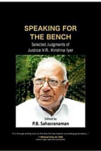 Speaking for the Bench: Selected Judgements of Justice V.R. Krishna Iyer (Hardcover)