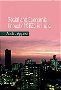 Social and Economic Impact of SEZs in India (Hardcover)