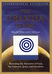 The Urantia Book: Revealing the Mysteries of God, the Universe, World History, Jesus, and Ourselves (Imitation Leather, Deluxe)
