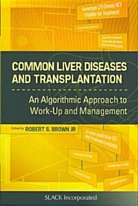 Common Liver Diseases and Transplantation: An Algorithmic Approach to Work-Up and Management (Paperback)