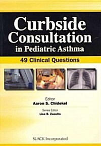 Curbside Consultation in Pediatric Asthma: 49 Clinical Questions (Paperback)