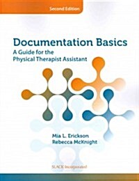 Documentation Basics: A Guide for the Physical Therapist Assistant (Paperback, 2)