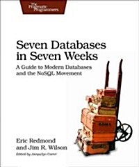 Seven Databases in Seven Weeks: A Guide to Modern Databases and the NoSQL Movement (Paperback)