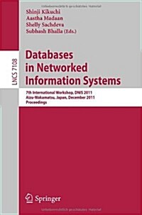 Databases in Networked Information Systems: 7th International Workshop, Dnis 2011, Aizu-Wakamatsu, Japan, December 12-14, 2011. Proceedings (Paperback, 2011)