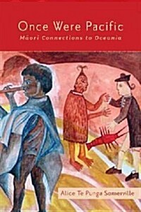 Once Were Pacific: Maori Connections to Oceania (Paperback)
