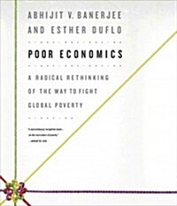 Poor Economics: A Radical Rethinking of the Way to Fight Global Poverty (Audio CD)