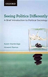 Seeing Politics Differently: A Brief Introduction to Political Sociology (Paperback)