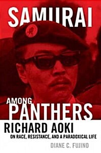 Samurai Among Panthers: Richard Aoki on Race, Resistance, and a Paradoxical Life (Paperback)