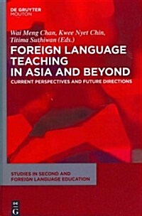 Foreign Language Teaching in Asia and Beyond: Current Perspectives and Future Directions (Hardcover)