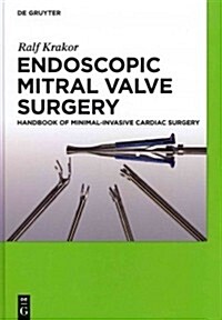 Endoscopic Mitral Valve Surgery: Handbook of Minimal-Invasive Cardiac Surgery (Hardcover)