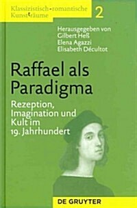 Klassizistisch-Romantische Kunst(t)R?me, Band 2, Raffael ALS Paradigma (Hardcover)