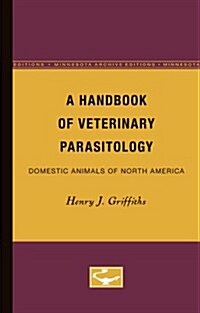 A Handbook of Veterinary Parasitology: Domestic Animals of North America (Paperback, Minne)