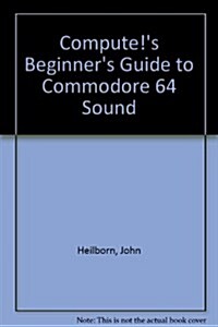 Compute!s Beginners Guide to Commodore 64 Sound (Paperback)