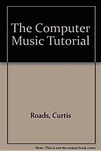 The Computer Music Tutorial (Hardcover)