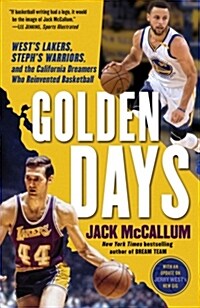 Golden Days: Wests Lakers, Stephs Warriors, and the California Dreamers Who Reinvented Basketball (Paperback)