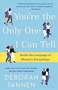 Youre the Only One I Can Tell: Inside the Language of Womens Friendships (Paperback)