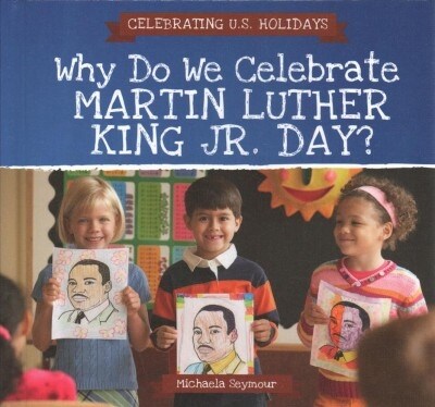 Why Do We Celebrate Martin Luther King Jr. Day? (Library Binding)