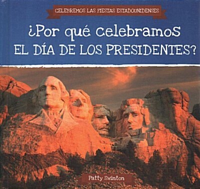 풮or Qu?Celebramos El D? de Los Presidentes? (Why Do We Celebrate Presidents Day?) (Library Binding)