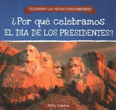 ¿Por Que Celebramos El Dia de Los Presidentes? (Why Do We Celebrate Presidents Day?) (Paperback)