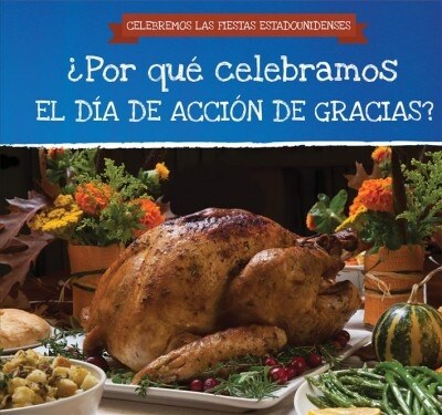 ¿Por Que Celebramos El Dia de Accion de Gracias? (Why Do We Celebrate Thanksgiving?) (Paperback)