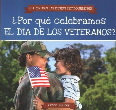 ¿Por Que Celebramos El Dia de Los Veteranos? (Why Do We Celebrate Veterans Day?) (Paperback)