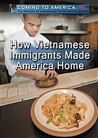 How Vietnamese Immigrants Made America Home (Library Binding)