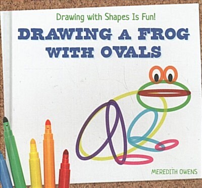 Drawing a Frog with Ovals (Library Binding)