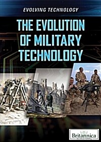 The Evolution of Military Technology (Library Binding)