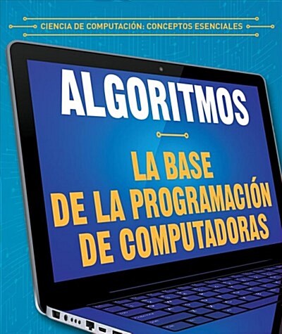 Algoritmos: La Base de la Programaci? de Computadoras (Algorithms: The Building Blocks of Computer Programming) (Library Binding)