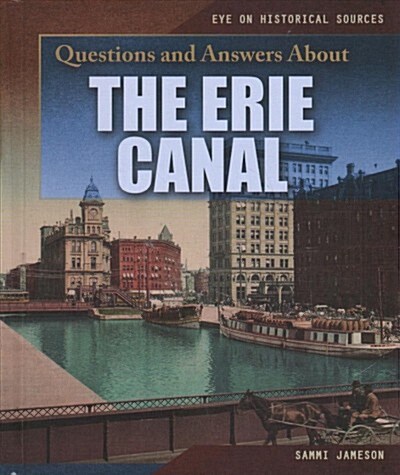 Questions and Answers about the Erie Canal (Library Binding)