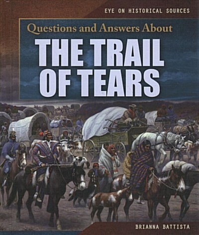 Questions and Answers about the Trail of Tears (Library Binding)