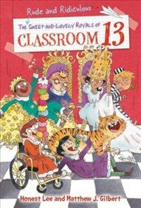 (The) rude and ridiculous royals of Classroom 13 