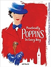 Practically Poppins in Every Way: A Magical Carpetbag of Countless Wonders (Hardcover)