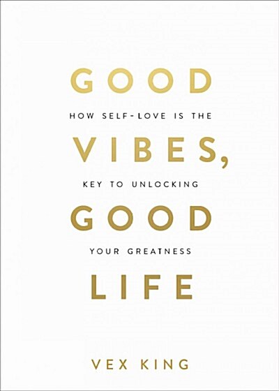 Good Vibes, Good Life : How Self-Love Is the Key to Unlocking Your Greatness: THE #1 SUNDAY TIMES BESTSELLER (Paperback)