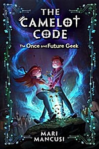 The Camelot Code: The Once and Future Geek (Hardcover)