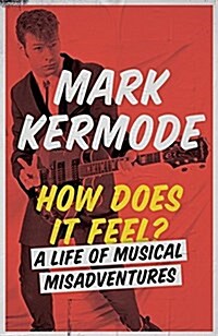 How Does It Feel? : A Life of Musical Misadventures (Hardcover)