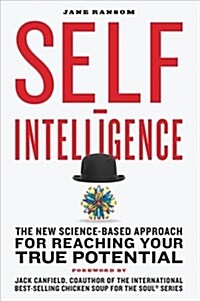 Self-Intelligence: The New Science-Based Approach for Reaching Your True Potential (Paperback)