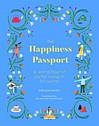 The Happiness Passport : A world tour of joyful living in 50 words (Hardcover)