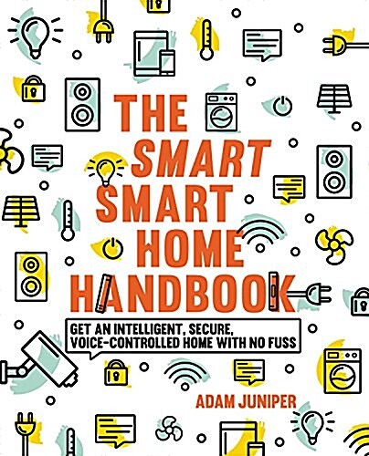 Smart Smart Home Handbook : Connect, control and secure your home the easy way (Paperback)