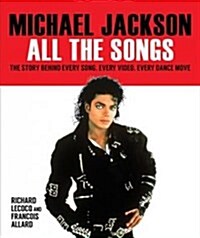 Michael Jackson: All the Songs : The Story Behind Every Track (Hardcover)