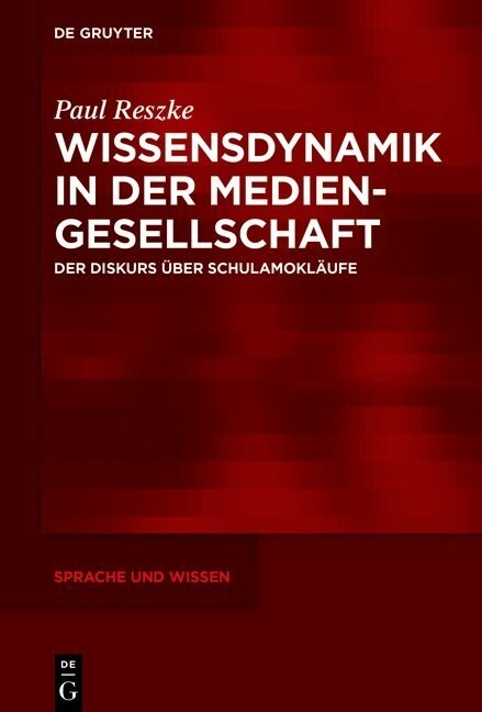 Wissensdynamik in Der Mediengesellschaft: Der Diskurs ?er Schulamokl?fe (Hardcover)