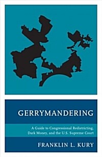 Gerrymandering: A Guide to Congressional Redistricting, Dark Money, and the U.S. Supreme Court (Paperback)