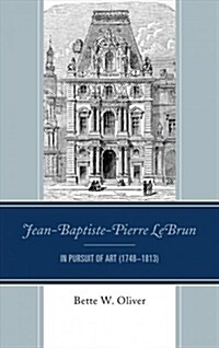 Jean-Baptiste-Pierre Lebrun: In Pursuit of Art (1748-1813) (Hardcover)