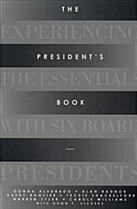 The Presidents Book: Experiencing the Essentials with Six Board Presidents (Paperback)
